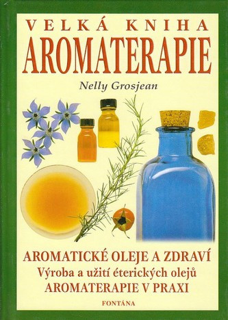 Velká kniha aromaterapie Nelly Grosjean